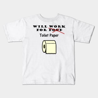 Will work for toilet paper Kids T-Shirt